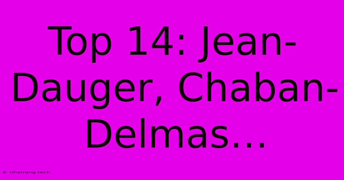 Top 14: Jean-Dauger, Chaban-Delmasβ¦ Top 14: Jean-Dauger, Chaban-Delmasβ¦