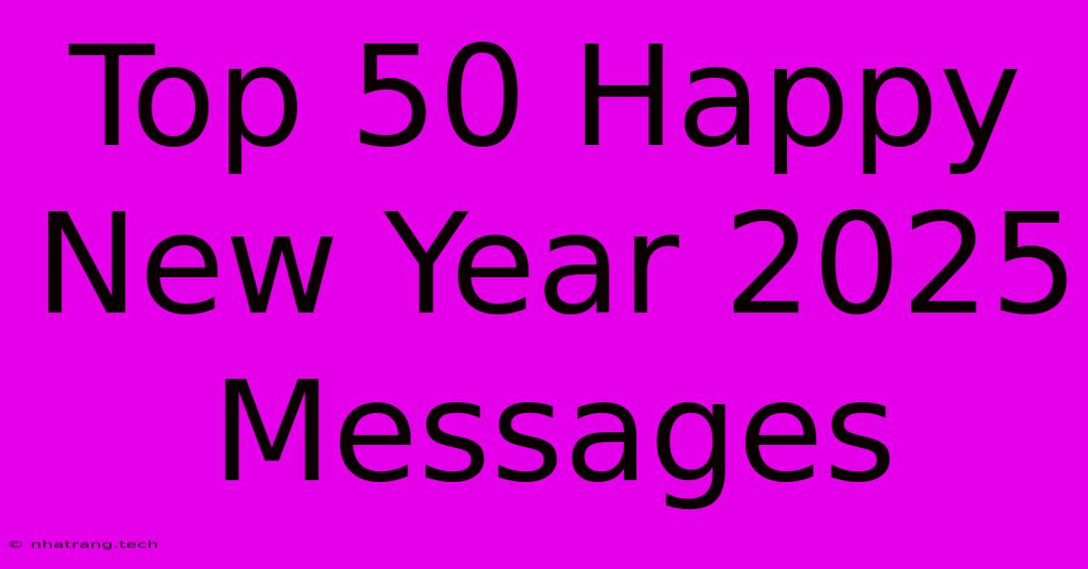 Top 50 Happy New Year 2025 Messages