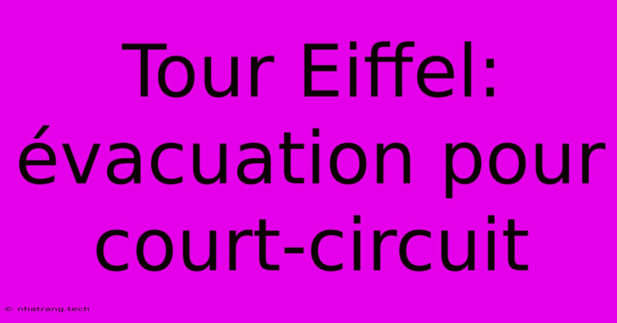 Tour Eiffel: Évacuation Pour Court-circuit