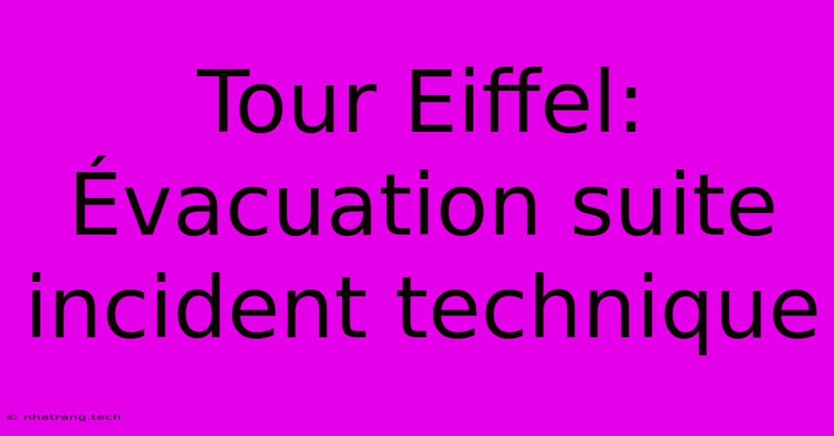 Tour Eiffel: Évacuation Suite Incident Technique