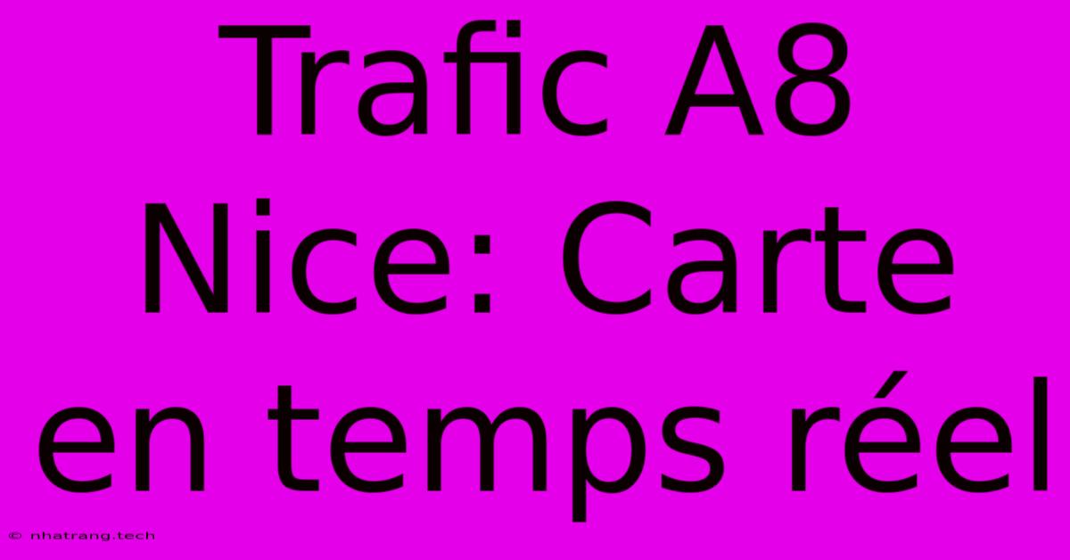 Trafic A8 Nice: Carte En Temps RΓ©el Trafic A8 Nice: Carte En Temps RΓ©el