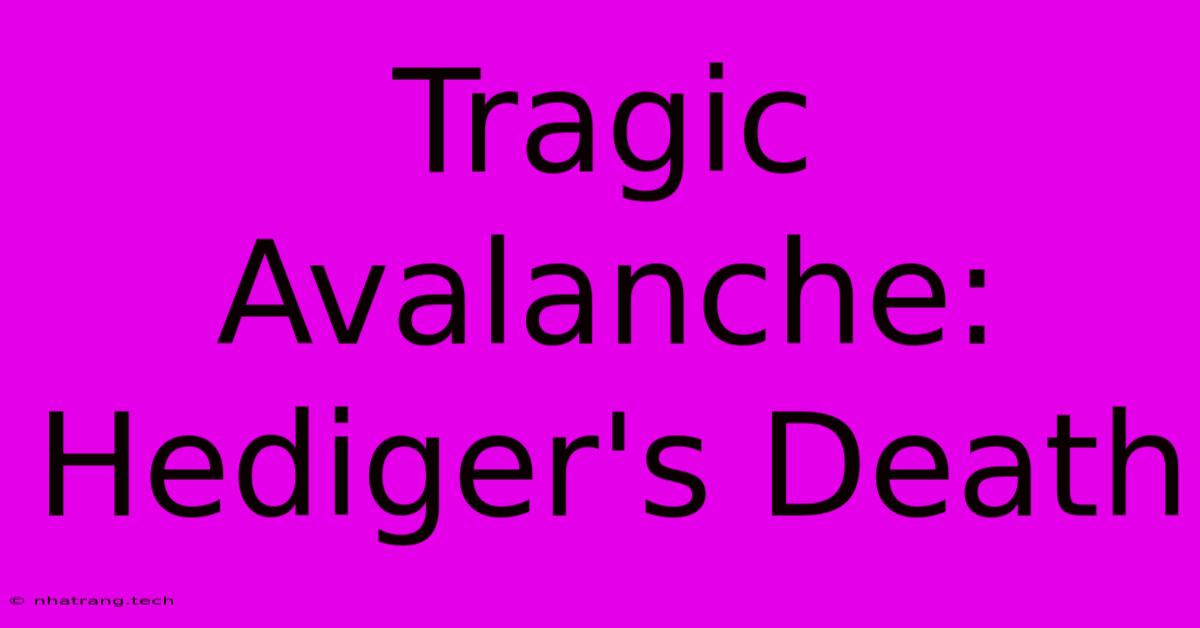 Tragic Avalanche: Hediger's Death