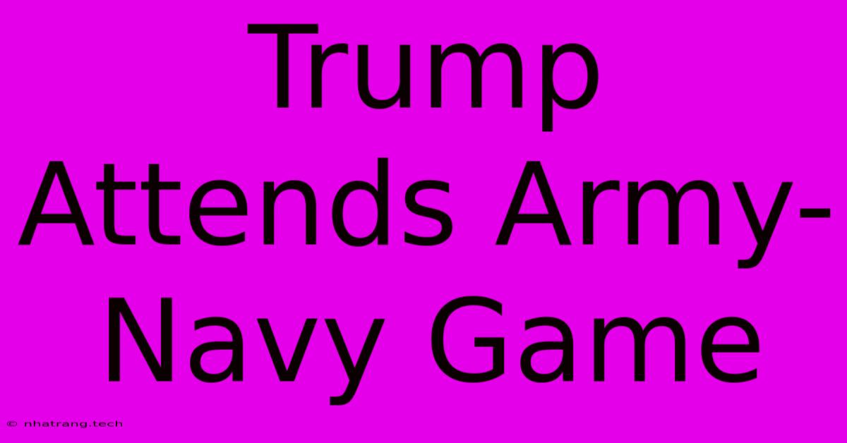 Trump Attends Army-Navy Game Trump Attends Army-Navy Game