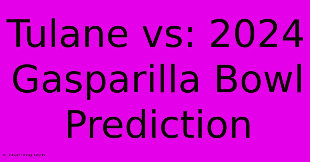 Tulane Vs: 2024 Gasparilla Bowl Prediction Tulane Vs: 2024 Gasparilla Bowl Prediction
