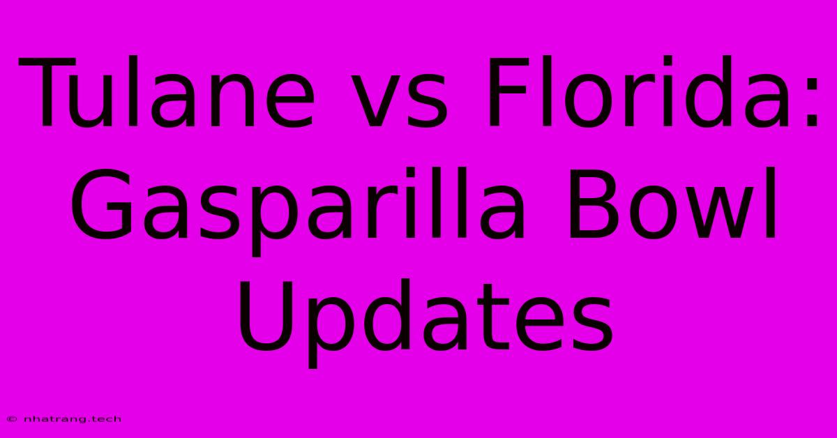 Tulane Vs Florida: Gasparilla Bowl Updates Tulane Vs Florida: Gasparilla Bowl Updates