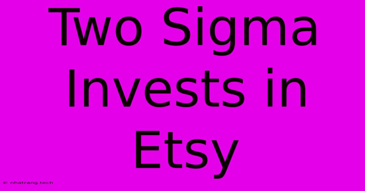 Two Sigma Invests In Etsy Two Sigma Invests In Etsy