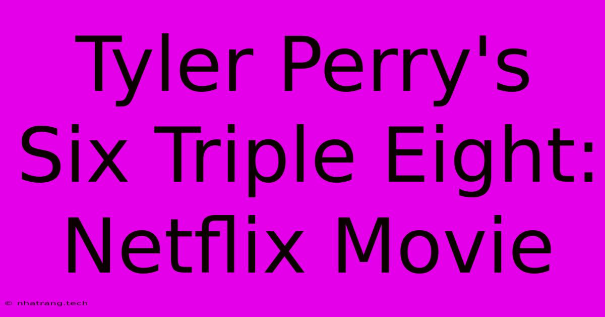 Tyler Perry's Six Triple Eight: Netflix Movie Tyler Perry's Six Triple Eight: Netflix Movie