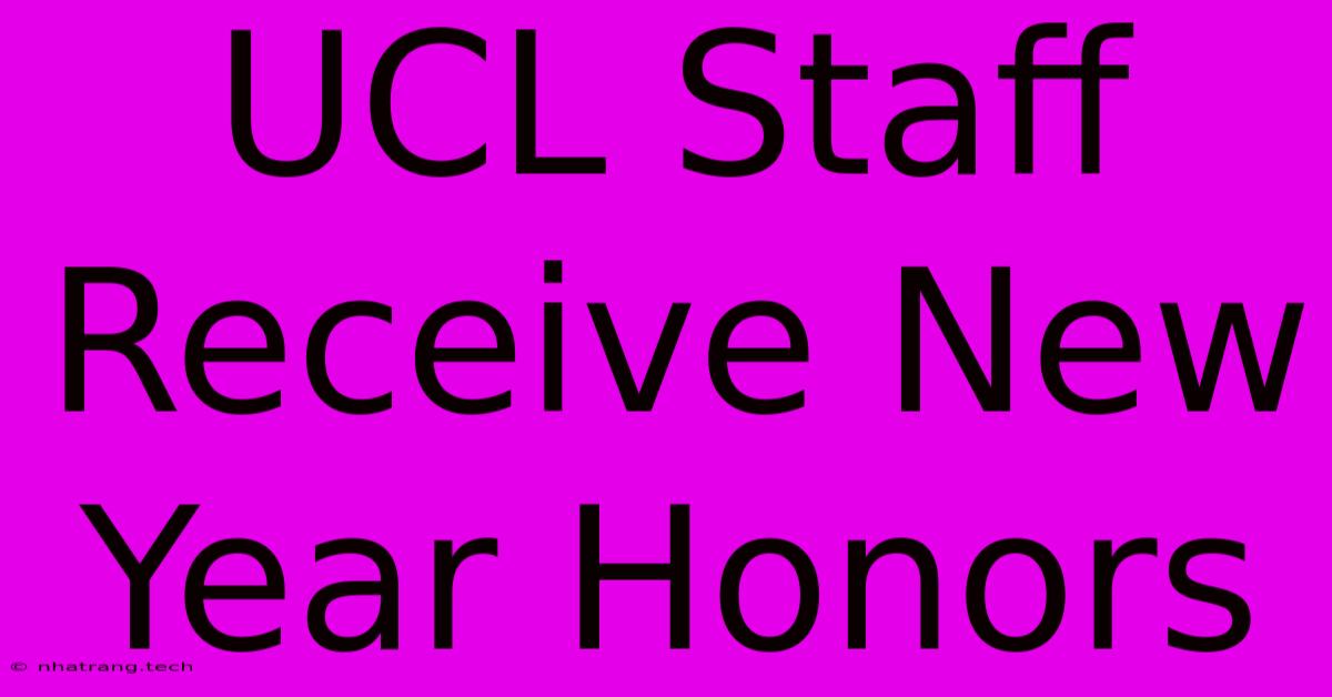 UCL Staff Receive New Year Honors