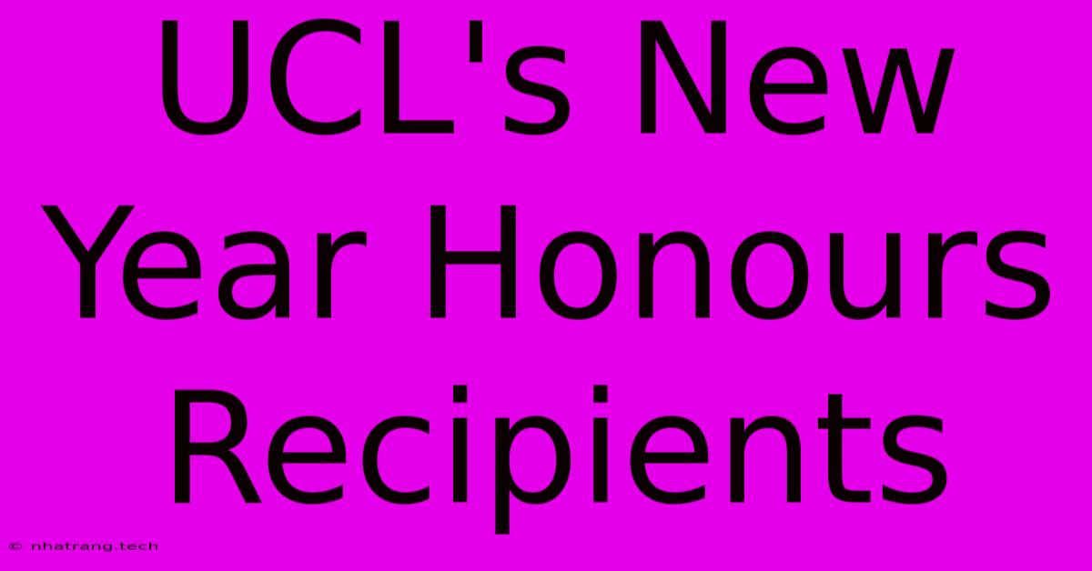 UCL's New Year Honours Recipients