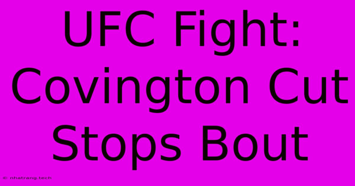 UFC Fight: Covington Cut Stops Bout UFC Fight: Covington Cut Stops Bout