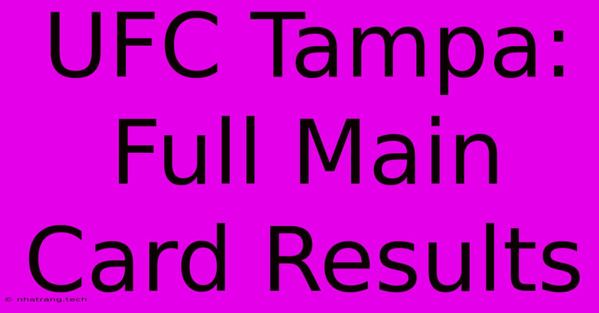UFC Tampa: Full Main Card Results UFC Tampa: Full Main Card Results