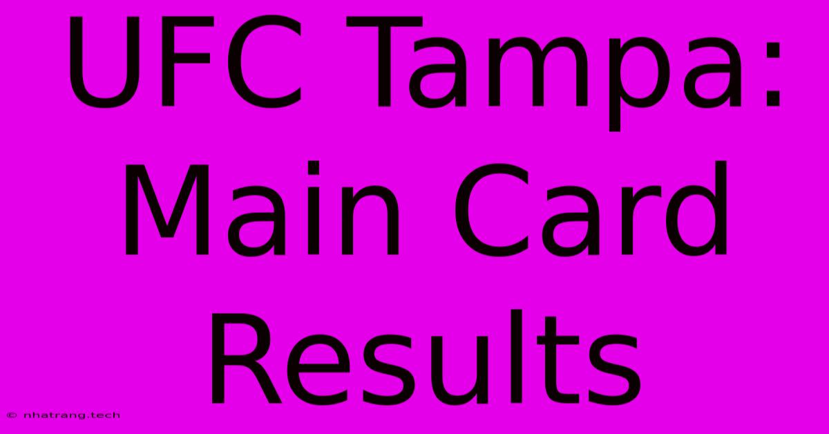UFC Tampa: Main Card Results UFC Tampa: Main Card Results