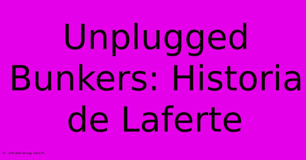 Unplugged Bunkers: Historia De Laferte Unplugged Bunkers: Historia De Laferte