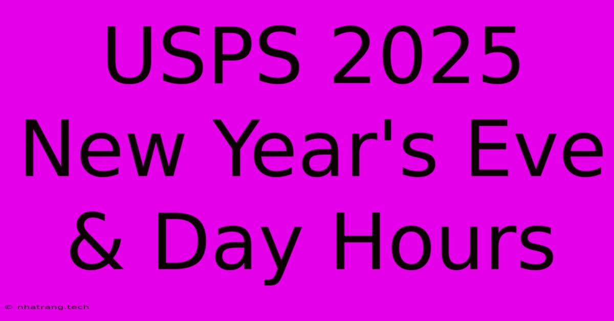 USPS 2025 New Year's Eve & Day Hours