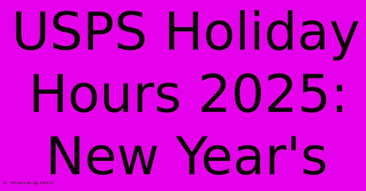 USPS Holiday Hours 2025: New Year's