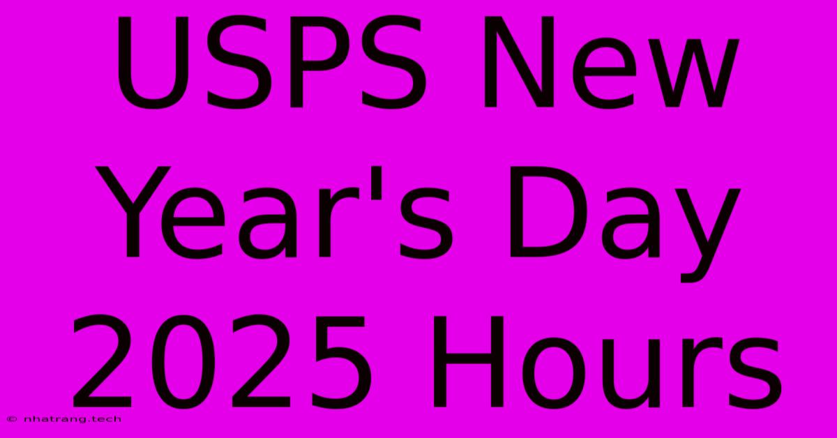 USPS New Year's Day 2025 Hours