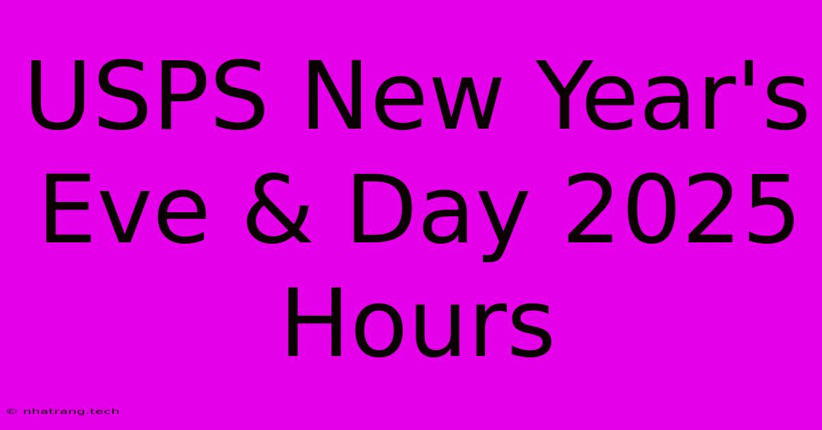 USPS New Year's Eve & Day 2025 Hours