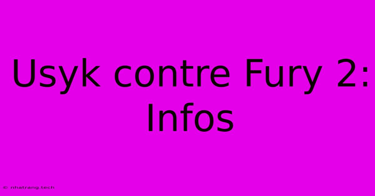 Usyk Contre Fury 2: Infos Usyk Contre Fury 2: Infos