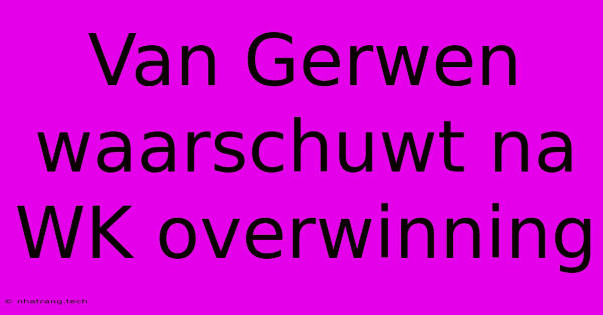Van Gerwen Waarschuwt Na WK Overwinning Van Gerwen Waarschuwt Na WK Overwinning