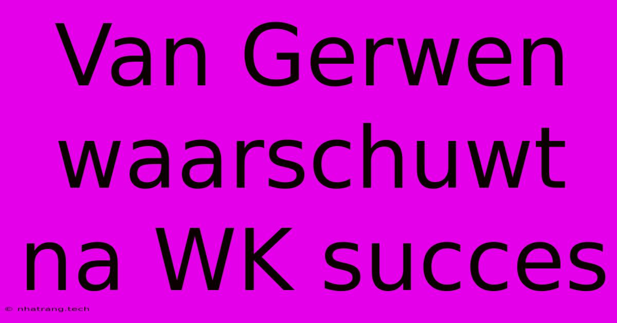 Van Gerwen Waarschuwt Na WK Succes Van Gerwen Waarschuwt Na WK Succes