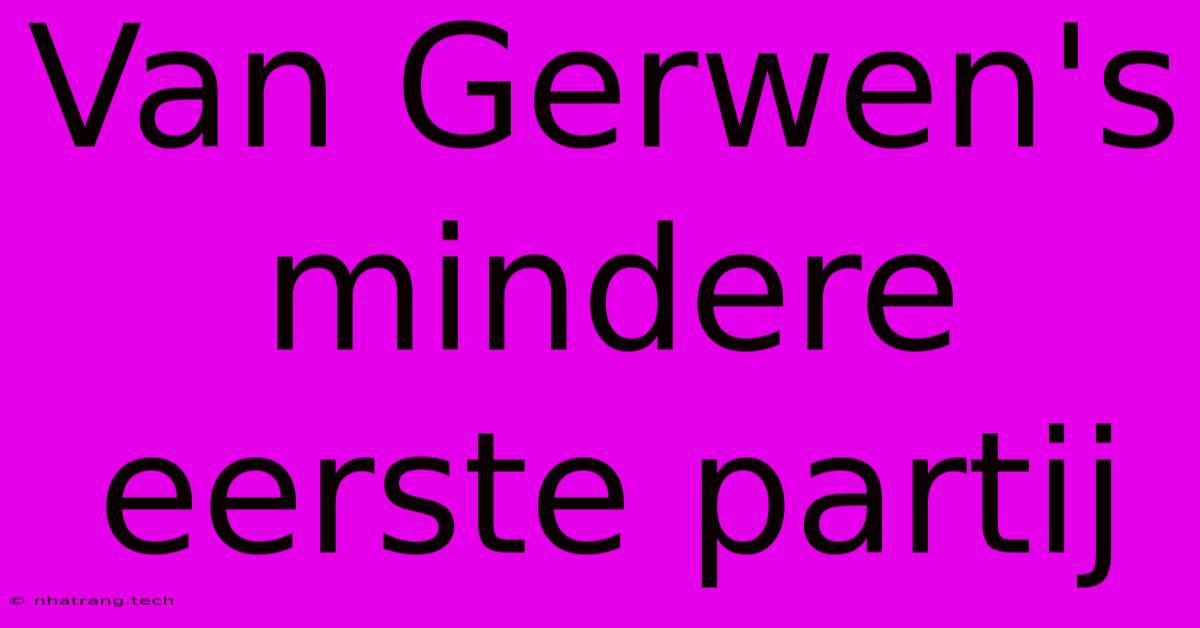 Van Gerwen's Mindere Eerste Partij Van Gerwen's Mindere Eerste Partij