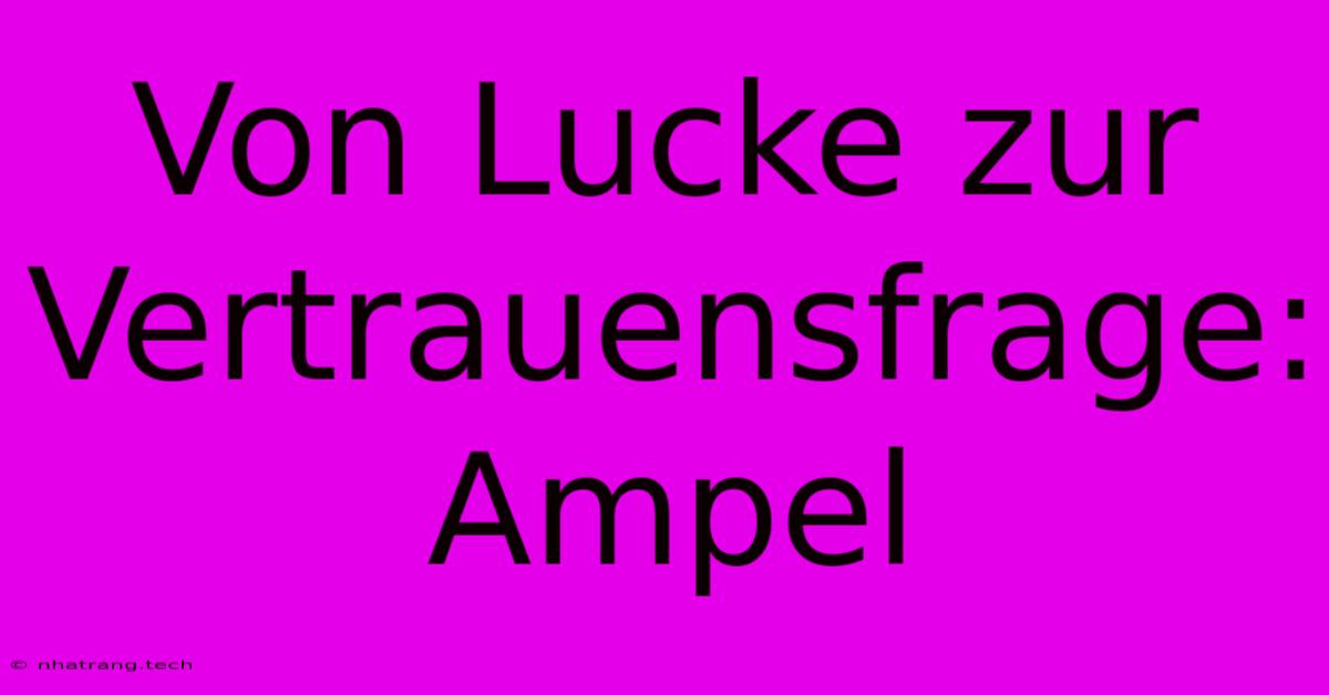Von Lucke Zur Vertrauensfrage: Ampel Von Lucke Zur Vertrauensfrage: Ampel