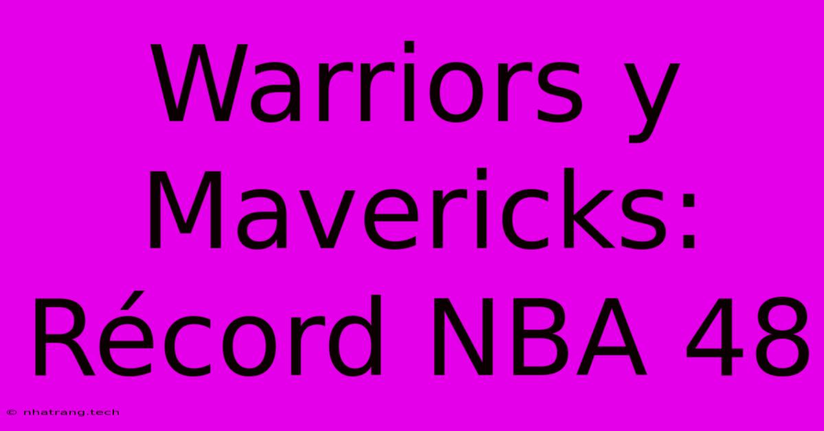 Warriors Y Mavericks: RΓ©cord NBA 48 Warriors Y Mavericks: RΓ©cord NBA 48