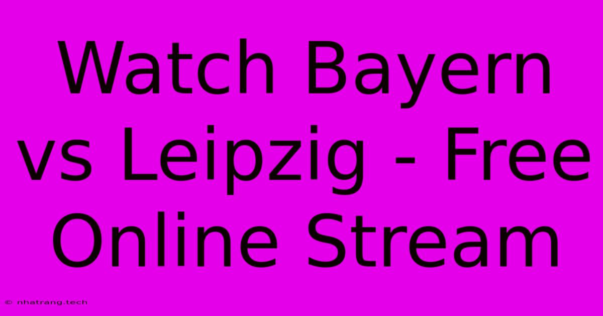 Watch Bayern Vs Leipzig - Free Online Stream Watch Bayern Vs Leipzig - Free Online Stream