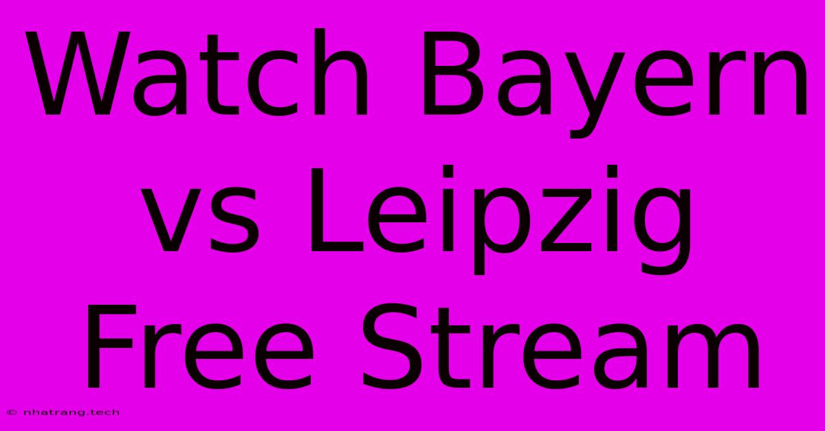 Watch Bayern Vs Leipzig Free Stream Watch Bayern Vs Leipzig Free Stream