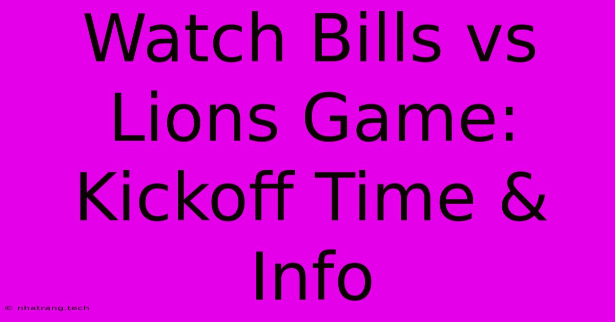 Watch Bills Vs Lions Game: Kickoff Time & Info Watch Bills Vs Lions Game: Kickoff Time & Info