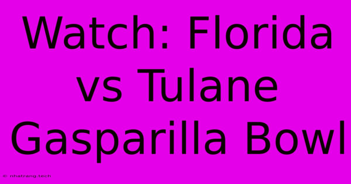 Watch: Florida Vs Tulane Gasparilla Bowl Watch: Florida Vs Tulane Gasparilla Bowl