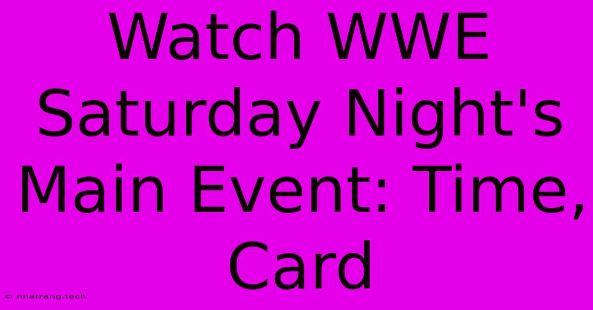 Watch WWE Saturday Night's Main Event: Time, Card Watch WWE Saturday Night's Main Event: Time, Card