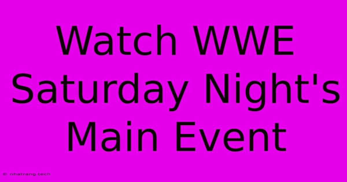 Watch WWE Saturday Night's Main Event