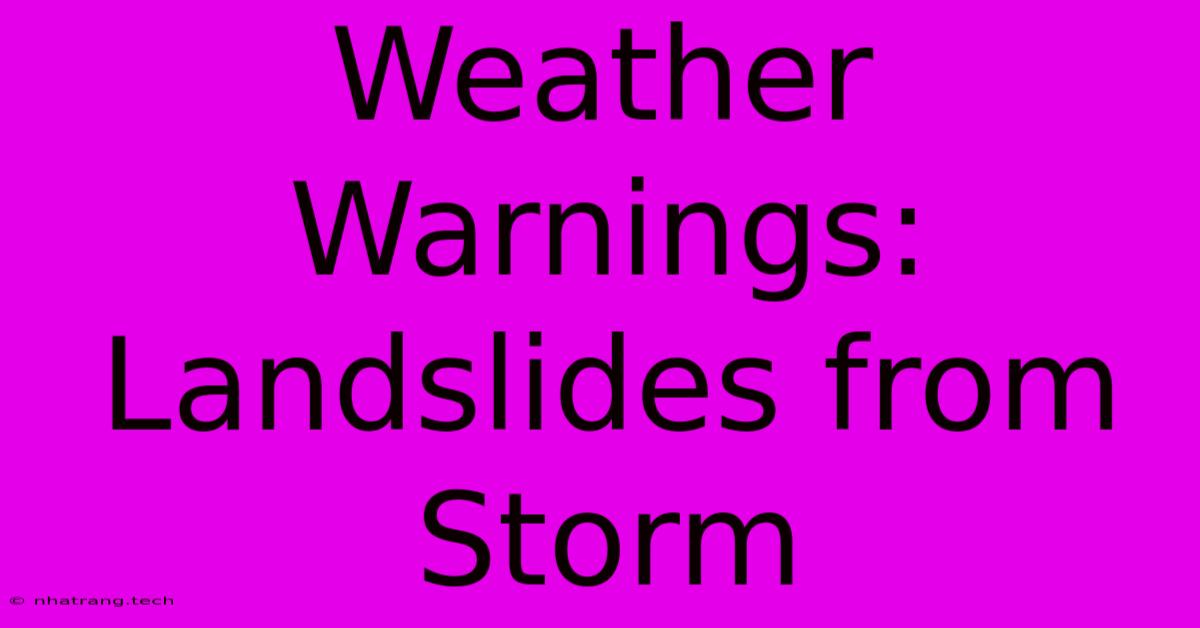 Weather Warnings: Landslides From Storm Weather Warnings: Landslides From Storm