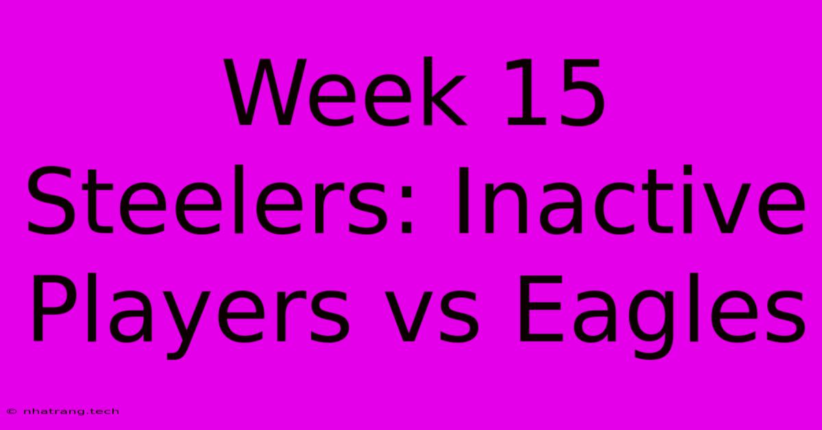 Week 15 Steelers: Inactive Players Vs Eagles Week 15 Steelers: Inactive Players Vs Eagles