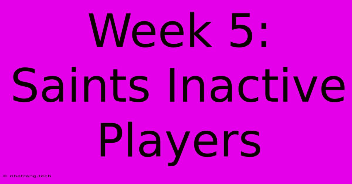 Week 5: Saints Inactive Players Week 5: Saints Inactive Players