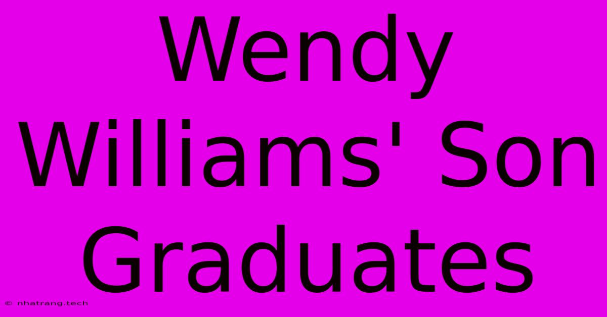 Wendy Williams' Son Graduates Wendy Williams' Son Graduates