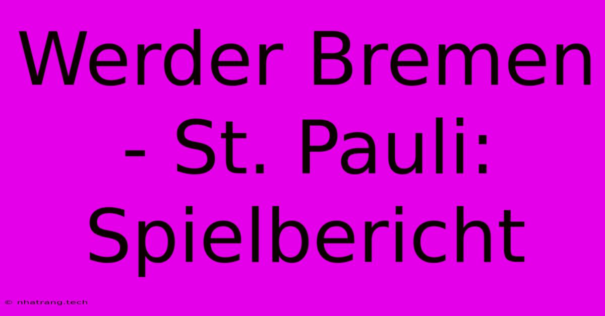 Werder Bremen - St. Pauli: Spielbericht Werder Bremen - St. Pauli: Spielbericht