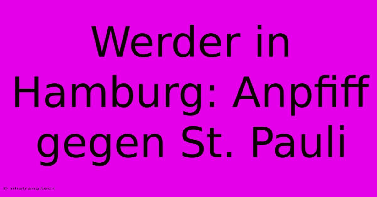 Werder In Hamburg: Anpfiff Gegen St. Pauli Werder In Hamburg: Anpfiff Gegen St. Pauli