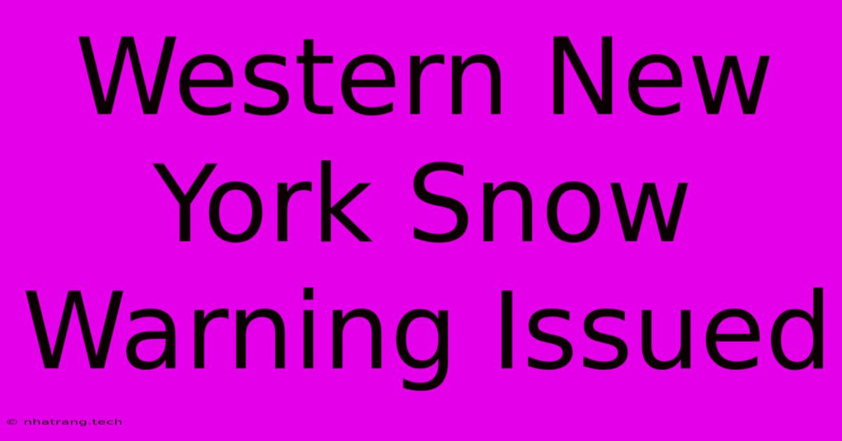 Western New York Snow Warning Issued