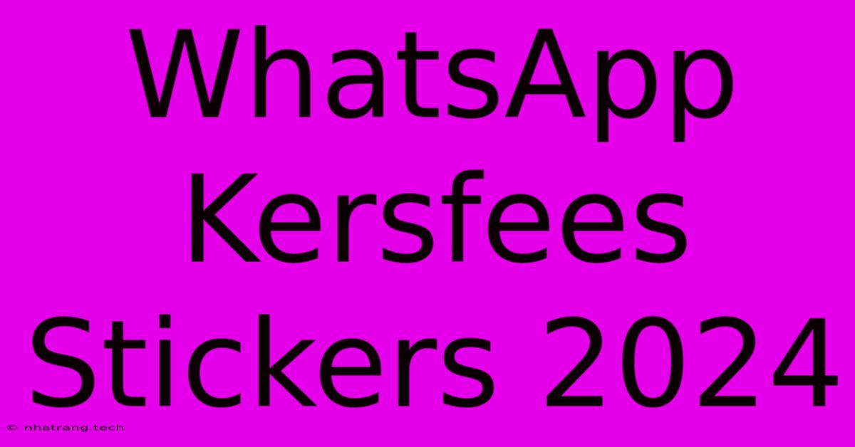 WhatsApp Kersfees Stickers 2024