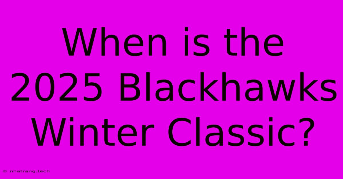 When Is The 2025 Blackhawks Winter Classic?