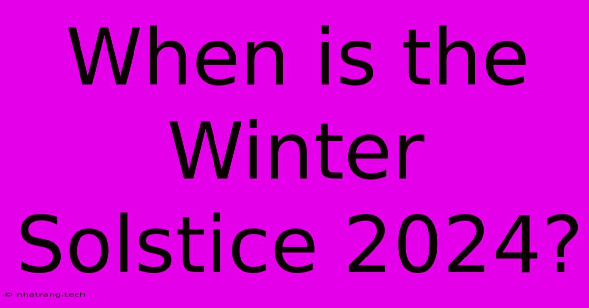 When Is The Winter Solstice 2024? When Is The Winter Solstice 2024?