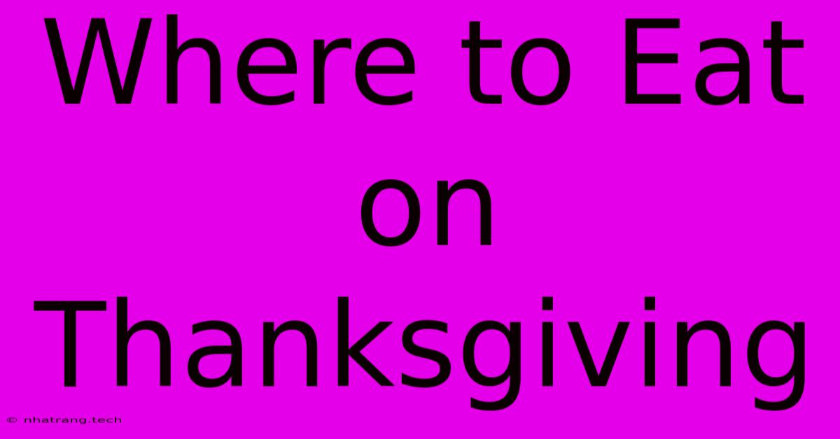 Where To Eat On Thanksgiving