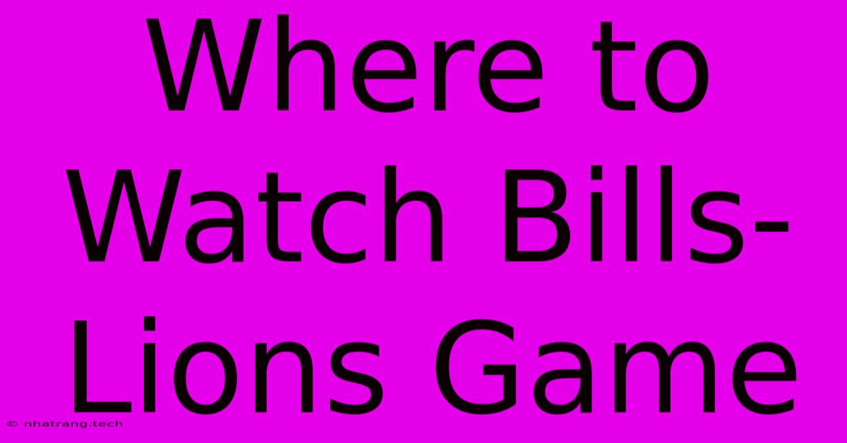 Where To Watch Bills-Lions Game Where To Watch Bills-Lions Game