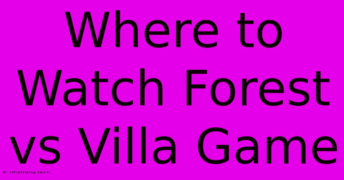 Where To Watch Forest Vs Villa Game Where To Watch Forest Vs Villa Game