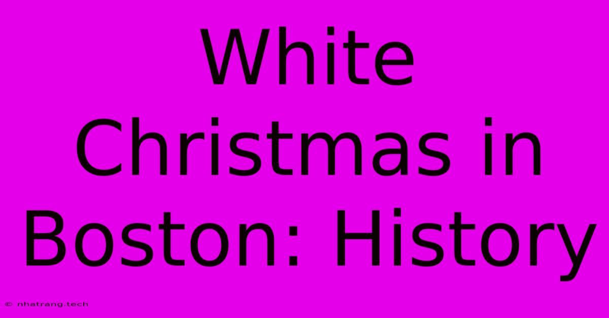 White Christmas In Boston: History