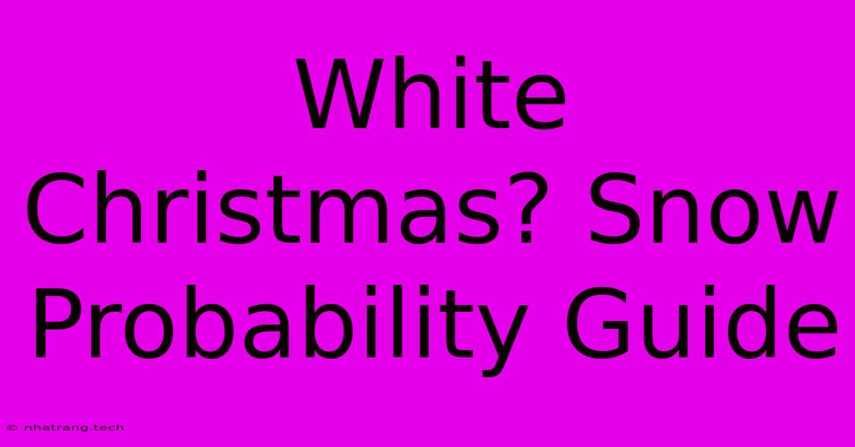 White Christmas? Snow Probability Guide