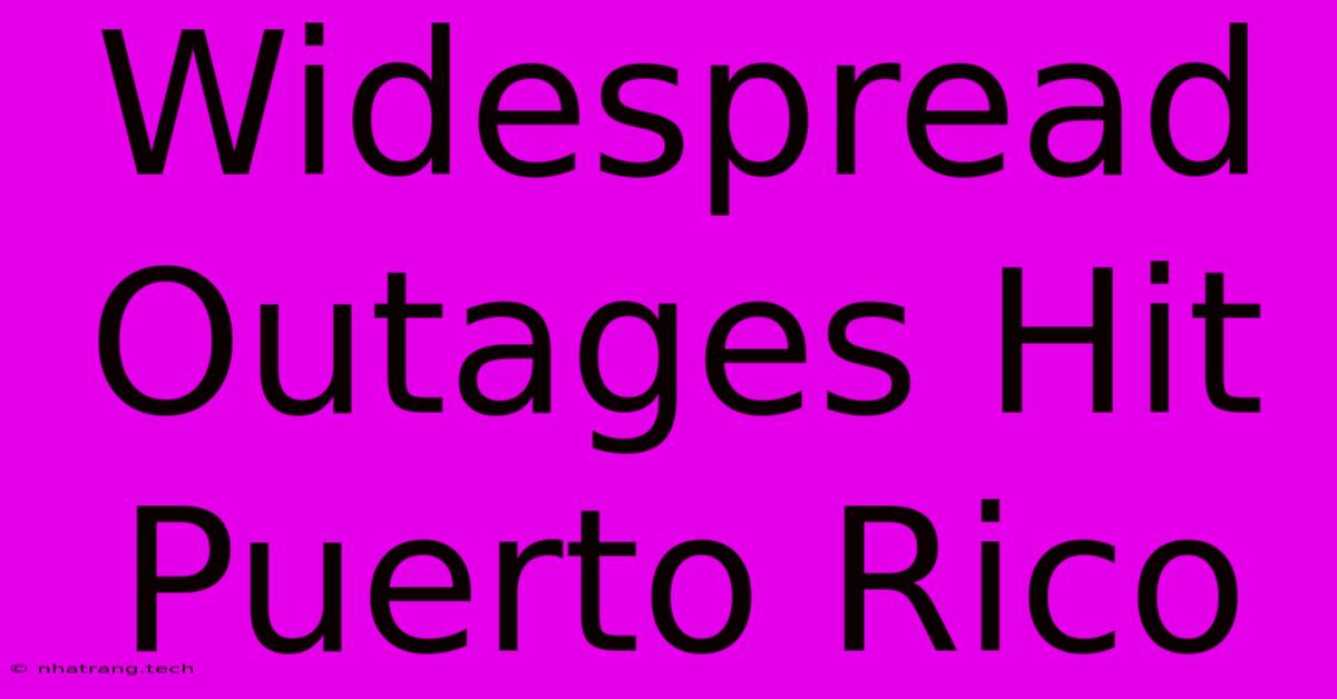 Widespread Outages Hit Puerto Rico