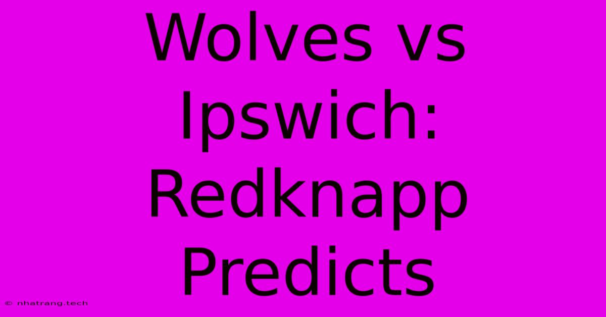 Wolves Vs Ipswich: Redknapp Predicts Wolves Vs Ipswich: Redknapp Predicts